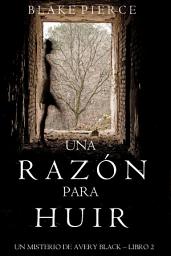 Imagen de icono Una Razón para Huir (Un Misterio de Avery Black—Libro 2)