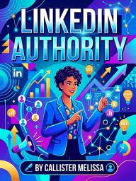 Icon image LinkedIn Authority: Build Your Professional Brand and Attract Career Opportunities