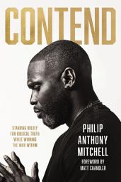 Icon image Contend: Standing Boldly for Biblical Truth While Winning the War Within