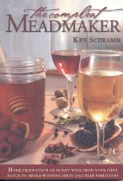Icon image The Compleat Meadmaker: Home Production of Honey Wine From Your First Batch to Award-winning Fruit and Herb Variations