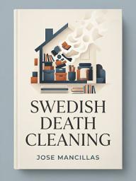 Icon image Swedish Death Cleaning: Declutter Your Life for Serenity
