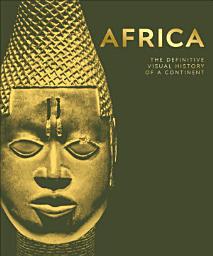 Icon image Africa: The Definitive Visual History of a Continent