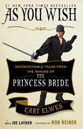 Icon image As You Wish: Inconceivable Tales from the Making of The Princess Bride