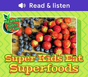 Icon image Super Kids Eat Superfoods (Level 4 Reader)