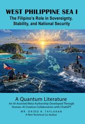 Icon image West Philippine Sea I: The Filipino’s Role in Sovereignty, Stability, and National Security